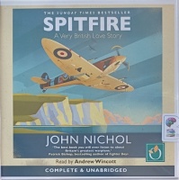 Spitfire - A Very British Love Story written by John Nichol performed by Andrew Wincott on Audio CD (Unabridged)